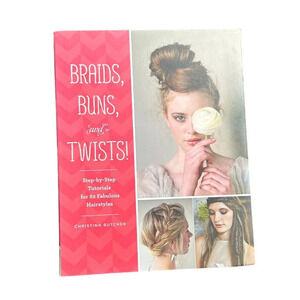 Braids, Buns & Twists! Step-by-Step Tutorials 82 Fabulous Hairstyles Paperback